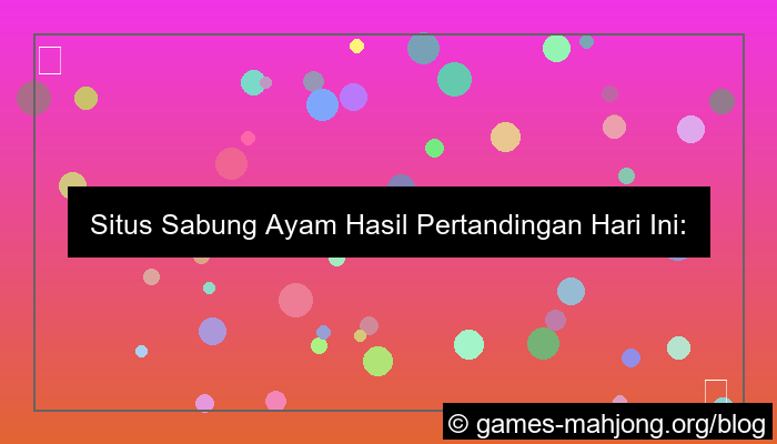 situs sabung ayam hasil pertandingan hari ini