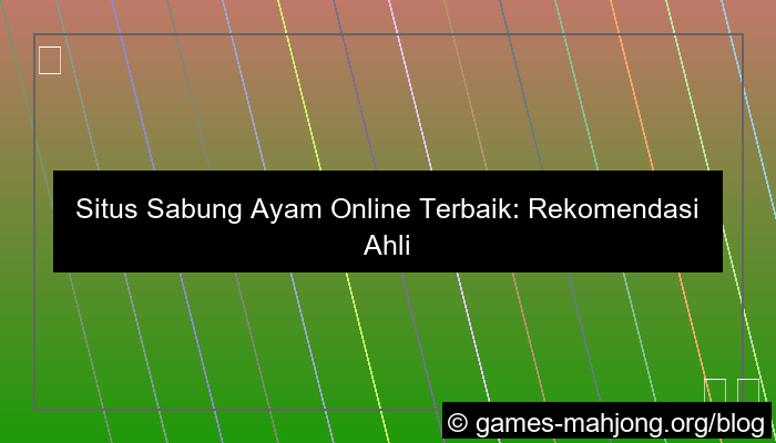situs sabung ayam rekomendasi ahli