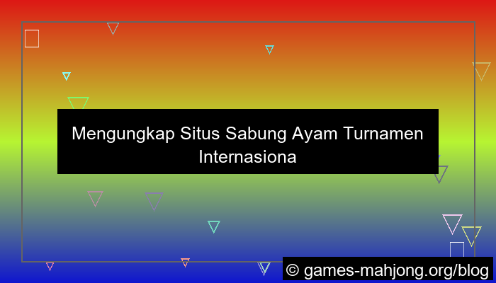 desain situs sabung ayam turnamen internasional