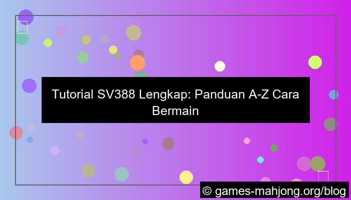 ilustrasi sv388 tutorial lengkap