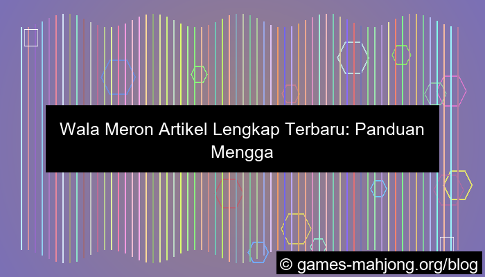 gambar wala meron artikel lengkap terbaru