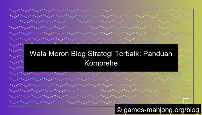 gambar wala meron blog strategi terbaik