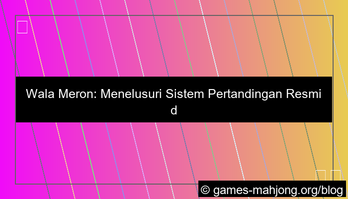 wala meron sistem pertandingan resmi