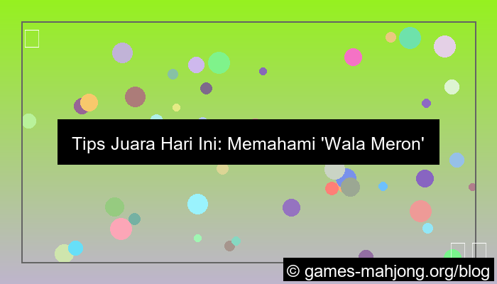 desain wala meron tips juara hari ini